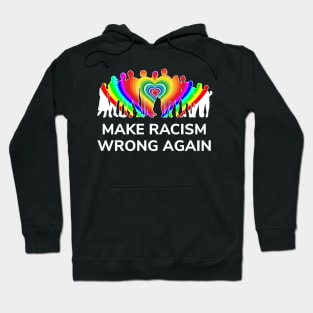 Make Racism Wrong Again T-Shirt - Anti Racism Hoodie